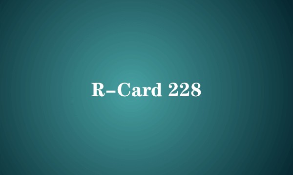 R-Card 228