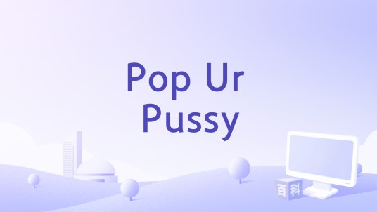 Pop Ur Pussy