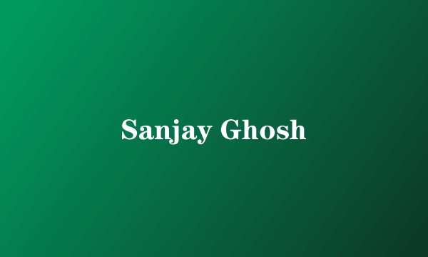 Sanjay Ghosh