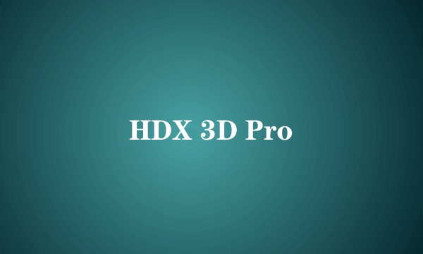 HDX 3D Pro
