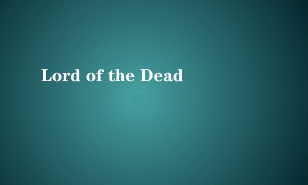 Lord of the Dead