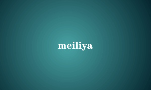 meiliya