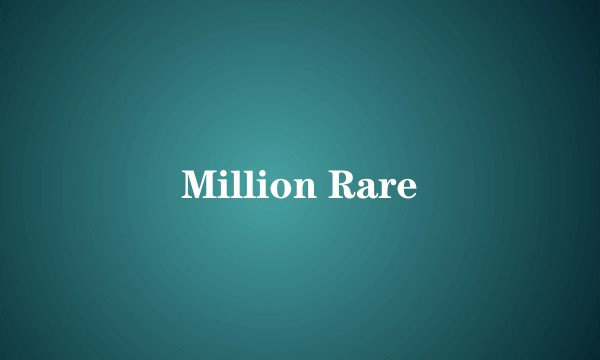 Million Rare