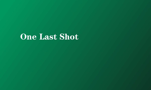One Last Shot