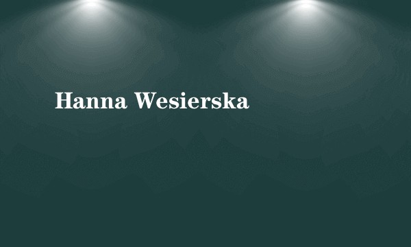 Hanna Wesierska