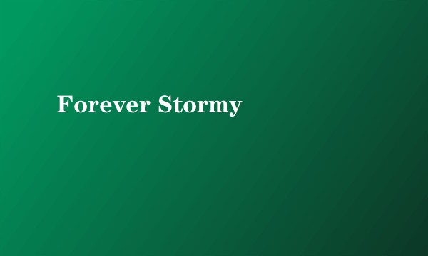 Forever Stormy