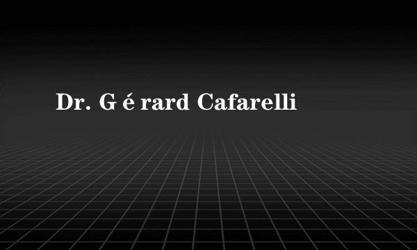 Dr. Gérard Cafarelli