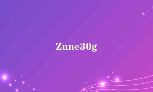 Zune30g