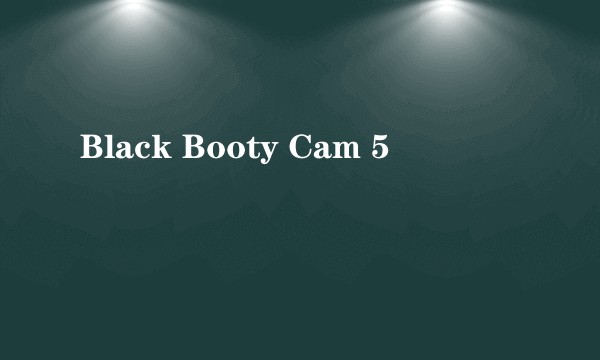 Black Booty Cam 5