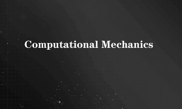 Computational Mechanics