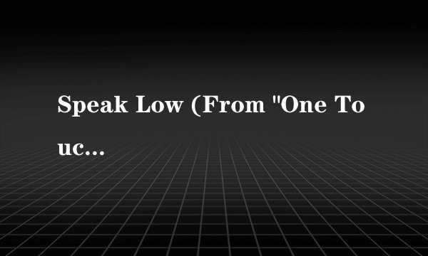 Speak Low (From 