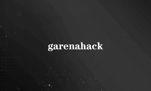 garenahack