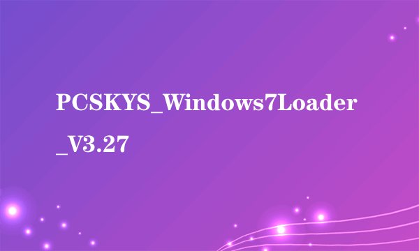 PCSKYS_Windows7Loader_V3.27