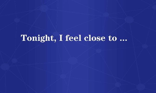 Tonight, I feel close to you歌手简介