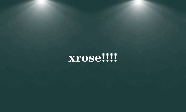 xrose!!!!