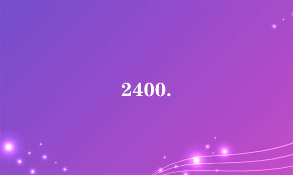 2400.