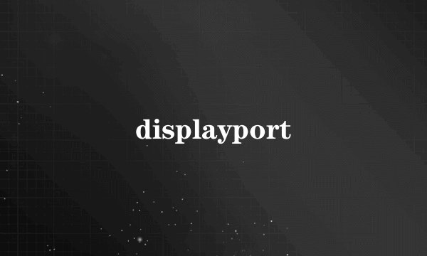 displayport