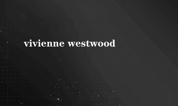 vivienne westwood