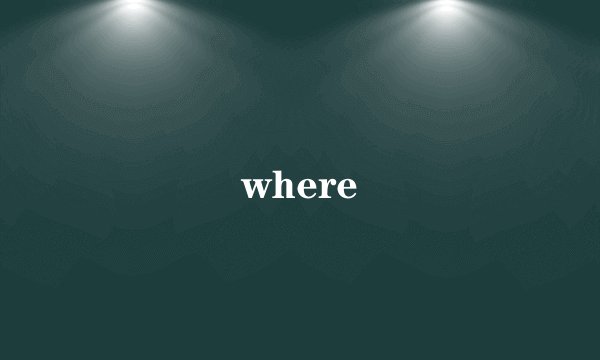 where