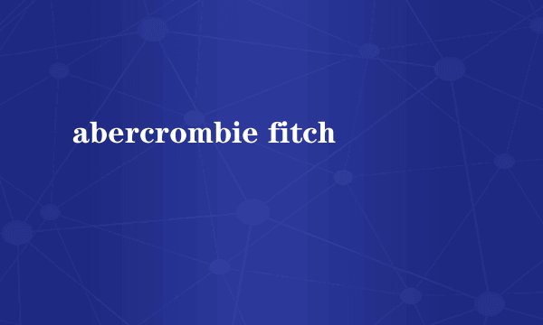 abercrombie fitch